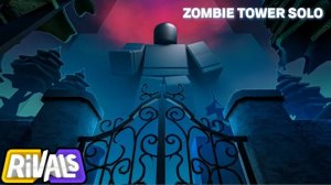 Rivals Roblox || Zombie tower solo (почти прошёл)