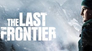 Сериал Последний рубеж - 1 сезон 3 серия / The Last Frontier