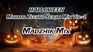 Madzhik Mix - HALLOWEEN Minimal Techno Serum Mix Vol-2