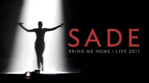 Sade - Bring Me Home - Live (2011)