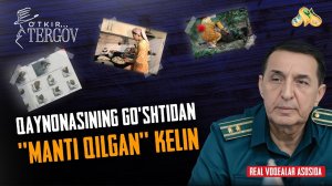 Qaynonasining go’shtidan "manti qilgan" kelin... O'tkir tergov