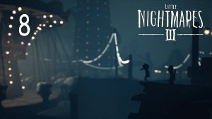 Little Nightmares 3 - Кооператив - Карнавал (Часть 2) - Прохождение игры на русском [#8] | PC
