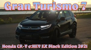Экологичный кроссовер нового поколения! Honda CR-V e:HEV EX Black Edition 2021 в Gran Turismo 7 🚗?