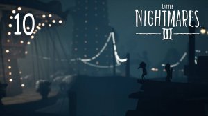 Little Nightmares 3 - Кооператив - Карнавал (Часть 4) - Прохождение игры на русском [#10] | PC