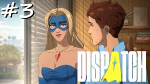 Dispatch #3 - Прохождение. Эпизод 4