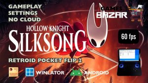 Hollow Knight: Silksong на андроид запуск и настройки Winlator v10.1 Retroid pocket flip 2