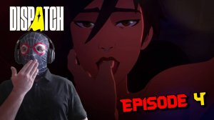 Dispatch // [ Эпизод 4 : Реформа ]