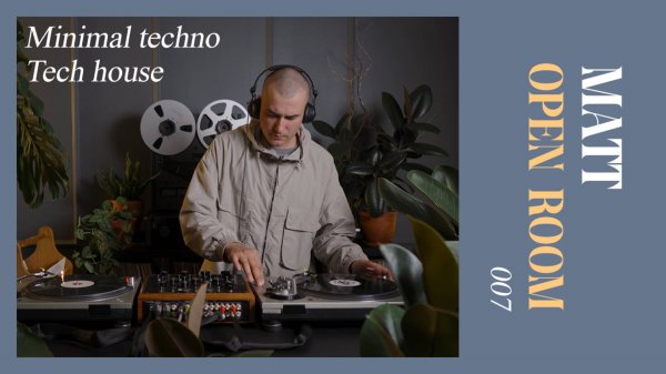 OPEN ROOM 007 x MATT (minimal techno, tech house on vinyl records)