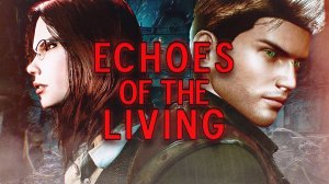 Resident Evil Клон ECHOES OF THE LIVING First Playthrough SHOCKING Experience
