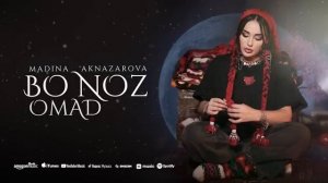 Мадина Акназарова - Бо ноз омад