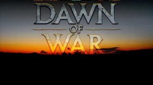 Dawn of War Главная тема