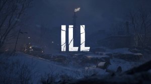 ILL | Трейлер
