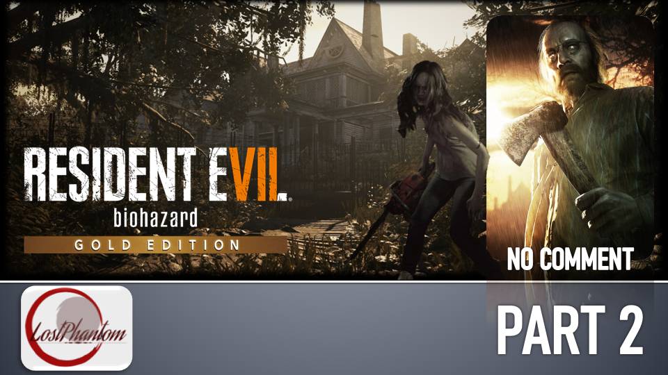 Resident Evil 7 - Part 2, NO COMMENT