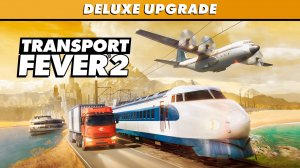 Transport Fever 2 # Свободный режим #2