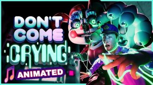 FNAF ANIMATION "don't come crying" (music video)