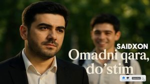 Saidxon UZ – Omadni qara, do‘stim | Trenddagi O‘zbekiston hiti 2025