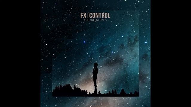 FX Control - Are We Alone? смотреть онлайн