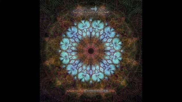 Spectrum Noise - Mystical Experiences 010 смотреть онлайн