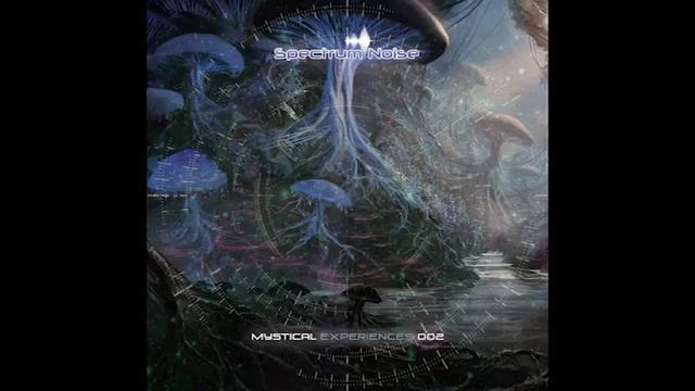 Spectrum Noise - Mystical Experiences 002 смотреть онлайн