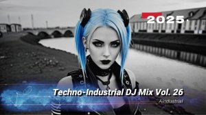 Relentless Hardcore Industrial Noise DJ Mix 2025 Vol. 26 [ Electro/Techno/Industrial]