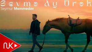 Seymur Memmedov - Sevme Ay Urek