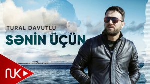 Tural Davutlu - Senin Ucun