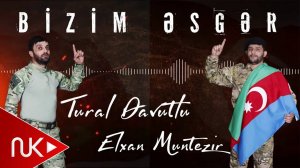 Tural Davutlu & Elxan Muntezir - En Gozel Esger Bizim Esger