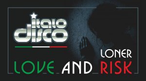 Loner - Love and Risk (Instrumental. Italo Disco)