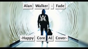 Fade (Happy Core Ai Cover)