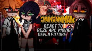 Реакция персонажей из Человека Бензопилы на Будущее / Гача реакция / Chainsaw Man