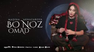 Мадина Акназарова - Бо ноз омад (Аудио)
