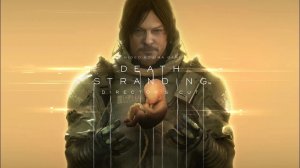 Death Stranding: Director’s Cut. Часть 4. Ключи к прошлому.Прохождение без комментариев