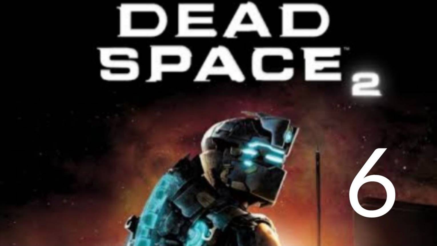Dead Space 2. Часть 6