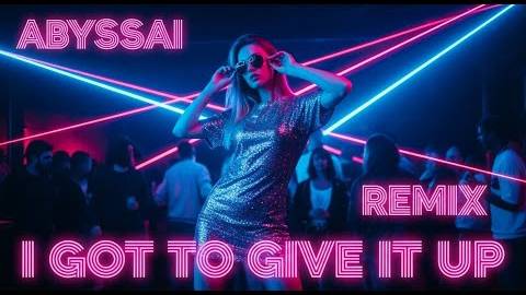 MASTERBOY - I GOT TO GIVE IT UP (ABYSSAi RMX) смотреть онлайн