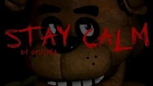 Griffinila-Stay calm.  FNAF song
