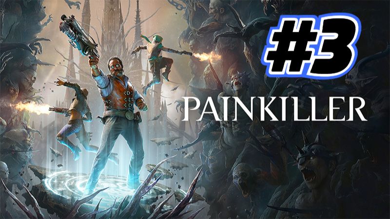 Painkiller 2025 прохождение #3 смотреть онлайн