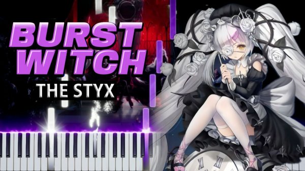 The Styx (Burst Witch) 【 КАВЕР НА ПИАНИНО 】