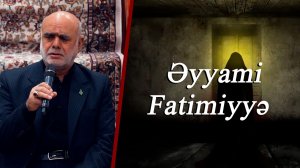 Əyyami Fatimiyyə - Seyyid Əbülfəzl  Mustafayi 07.11.2025