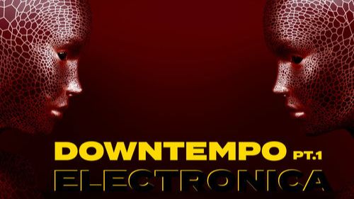 VA - Downtempo Electronica, Pt. 1 (2025)
