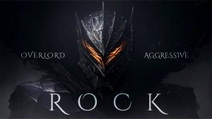 Overlord - A Warrior's Song & Metal Rock Music (𝘷𝘦𝘳𝘺 𝘢𝘨𝘨𝘳𝘦𝘴𝘴𝘪𝘷𝘦)