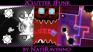 Ремейк Clutterfunk-а | 2Clutter 2Funk by NateRavenno (3 Coins)