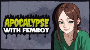 Apocalypse with Femboy — Первые 15 минут геймплея (Демо) на PC 🎮  — Прохождение без комментариев 🔇