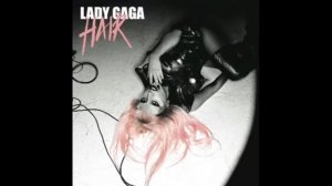 Lady Gaga - Hair (official audio)
