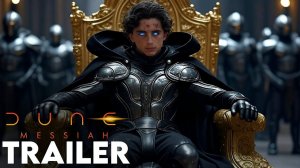 Дюна 3: Мессия (фильм 2026) - трейлер
