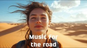 Музыка в дорогу / Музыка, чтобы хорошо провести время в дороге / Душевная музыка 2025 [Vol.284]