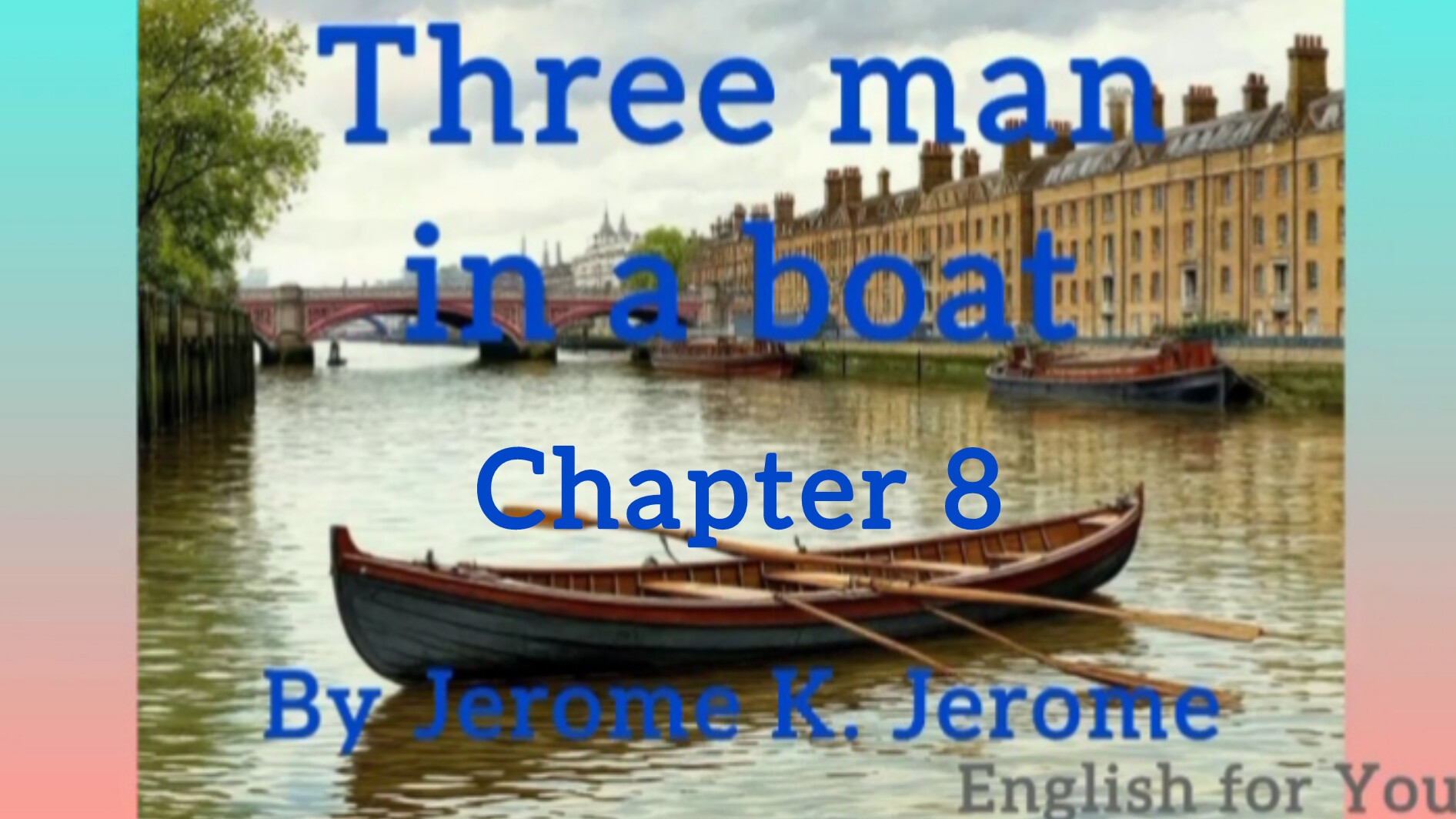 Chapter 8. Three man in a boat by Jerome K. Jerome. Audiobook.