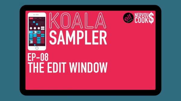Koala Sampler x NervousCook$ | EP 08: Edit Window