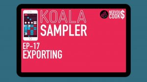 Koala Sampler x NervousCook$ | EP 17: Exporting Options
