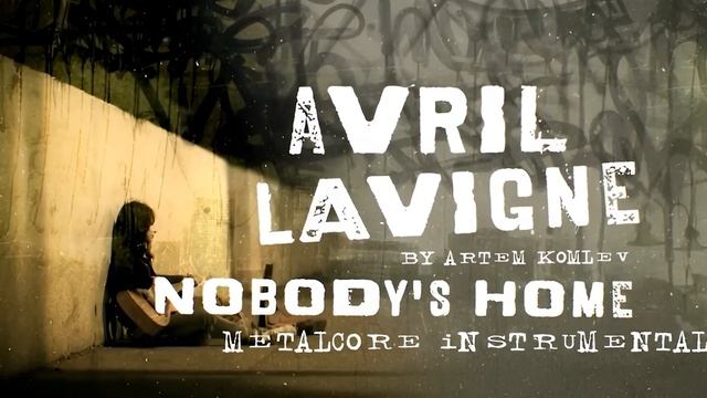 Avril Lavigne – Nobody’s Home Gets a Metalcore Transformation (Instrumental) смотреть онлайн
