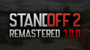 Standoff 2 Remastered! Новости Standoff 2